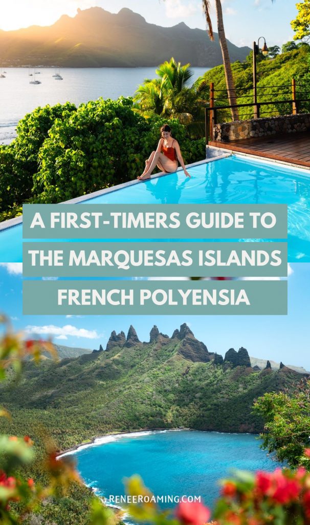 A Pinterest pin that reads: A First-Timer's Guie to the Marquesas Islands, French Polynesia. Featuring of a photo of Renee Roaming sitting on the edge of an infiniti pool and a photo of a bay surrounded by mountains.